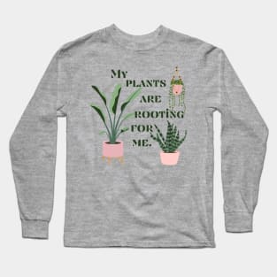 My Plants Are Rooting For Me Long Sleeve T-Shirt